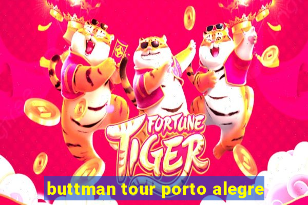 buttman tour porto alegre